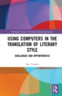 Using Computers in the Translation of Literary Style : Challenges and Opportunities - Book