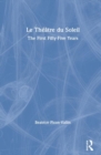 Le Theatre du Soleil : The First Fifty-Five Years - Book