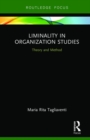 Liminality in Organization Studies : Theory and Method - Book