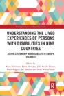 Understanding the Lived Experiences of Persons with Disabilities in Nine Countries : Active Citizenship and Disability in Europe Volume 2 - Book