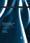 Photojournalism and Citizen Journalism : Co-operation, Collaboration and Connectivity - Book