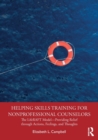 Helping Skills Training for Nonprofessional Counselors : The LifeRAFT Model—Providing Relief through Actions, Feelings, and Thoughts - Book