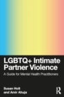 LGBTQ+ Intimate Partner Violence : A Guide for Mental Health Practitioners - Book