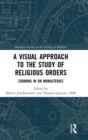 A Visual Approach to the Study of Religious Orders : Zooming in on Monasteries - Book