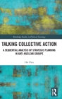 Talking Collective Action : A Sequential Analysis of Strategic Planning in Anti-Nuclear Groups - Book