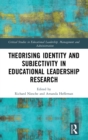 Theorising Identity and Subjectivity in Educational Leadership Research - Book