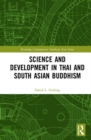 Science and Development in Thai and South Asian Buddhism - Book