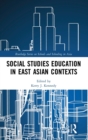 Social Studies Education in East Asian Contexts - Book