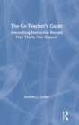 The Co-Teacher’s Guide : Intensifying Instruction Beyond One Teach, One Support - Book