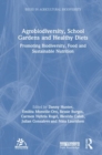 Agrobiodiversity, School Gardens and Healthy Diets : Promoting Biodiversity, Food and Sustainable Nutrition - Book