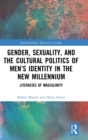 Gender, Sexuality, and the Cultural Politics of Men’s Identity : Literacies of Masculinity - Book