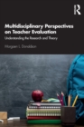 Multidisciplinary Perspectives on Teacher Evaluation : Understanding the Research and Theory - Book