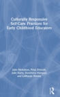 Culturally Responsive Self-Care Practices for Early Childhood Educators - Book