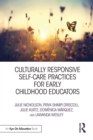 Culturally Responsive Self-Care Practices for Early Childhood Educators - Book