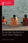 Routledge Handbook of South Asian Religions - Book