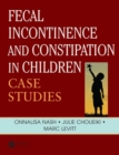 Fecal Incontinence and Constipation in Children : Case Studies - Book