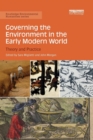 Governing the Environment in the Early Modern World : Theory and Practice - Book