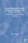 Sense-Making and Shared Meaning in Language and Literacy Education : Designing Research-Based Literacy Programs for Children - Book