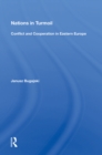 Nations in Turmoil : Conflict and Cooperation in Eastern Europe - Book