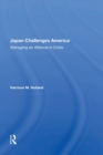 Japan Challenges America : Managing An Alliance In Crisis - Book