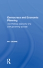 Democracy And Economic Planning : The Political Economy Of A Self-governing Society - Book