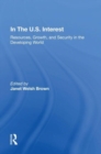 In The U.S. Interest : Resources, Growth, And Security In The Developing World - Book