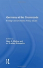 Germany at the Crossroads : Foreign and Domestic Policy Issues - Book