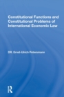 Constitutional Functions and Constitutional Problems of International Economic Law - Book