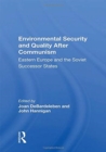 Environmental Security And Quality After Communism : Eastern Europe And The Soviet Successor States - Book