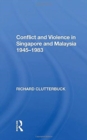Conflict And Violence In Singapore And Malaysia, 1945-1983 - Book