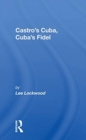 Castro's Cuba, Cuba's Fidel : Reprinted With A New Concluding Chapter - Book