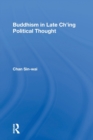 Buddhism In Late Ch'ing Political Thought - Book
