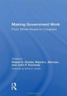 Making Government Work : From White House to Congress - Book