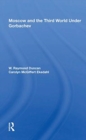 Moscow and the Third World Under Gorbachev - Book
