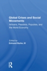 Global Crises And Social Movements : Artisans, Peasants, Populists, And The World Economy - Book