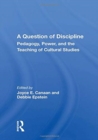 A Question Of Discipline : Pedagogy, Power, And The Teaching Of Cultural Studies - Book