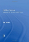 Hidden Horrors : Japanese War Crimes In World War Ii - Book