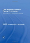 Latin America Faces The Twenty-first Century : Reconstructing A Social Justice Agenda - Book