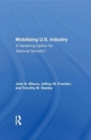 Mobilizing U.S. Industry : A Vanishing Option For National Security? - Book