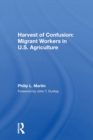 Harvest Of Confusion : Migrant Workers In U.s. Agriculture - Book