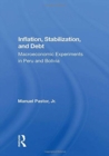 Inflation, Stabilization, And Debt : Macroeconomic Experiments In Peru And Bolivia - Book