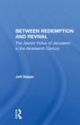 Between Redemption And Revival : The Jewish Yishuv Of Jerusalem In The Nineteenth Century - Book