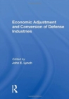Economic Adjustment And Conversion Of Defense Industries - Book