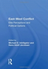 East-west Conflict : Elite Perceptions And Political Options - Book