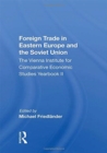 Foreign Trade In Eastern Europe And The Soviet Union : The Vienna Institute For Comparative Economic Studies Yearbook Ii - Book