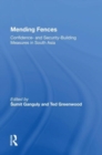 Mending Fences : Confidence- And Security-building Measures In South Asia - Book