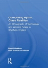 Computing Myths, Class Realities : An Ethnography Of Technology And Working People In Sheffield, England - Book