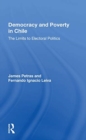 Democracy And Poverty In Chile : The Limits To Electoral Politics - Book