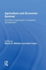Agriculture And Economic Survival : The Role Of Agriculture In Ecuador's Development - Book