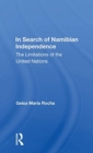 In Search Of Namibian Independence : The Limitations Of The United Nations - Book